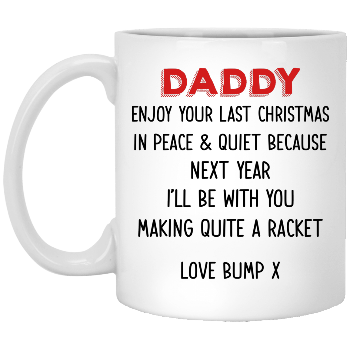 Daddy Enjoy Your Last Christmas In Peace And Quiet For Dad To Be Mug