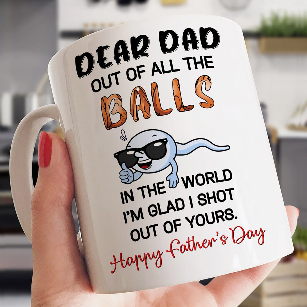 Father's Day Gift For Dad Out Of All The Balls In The World Mug