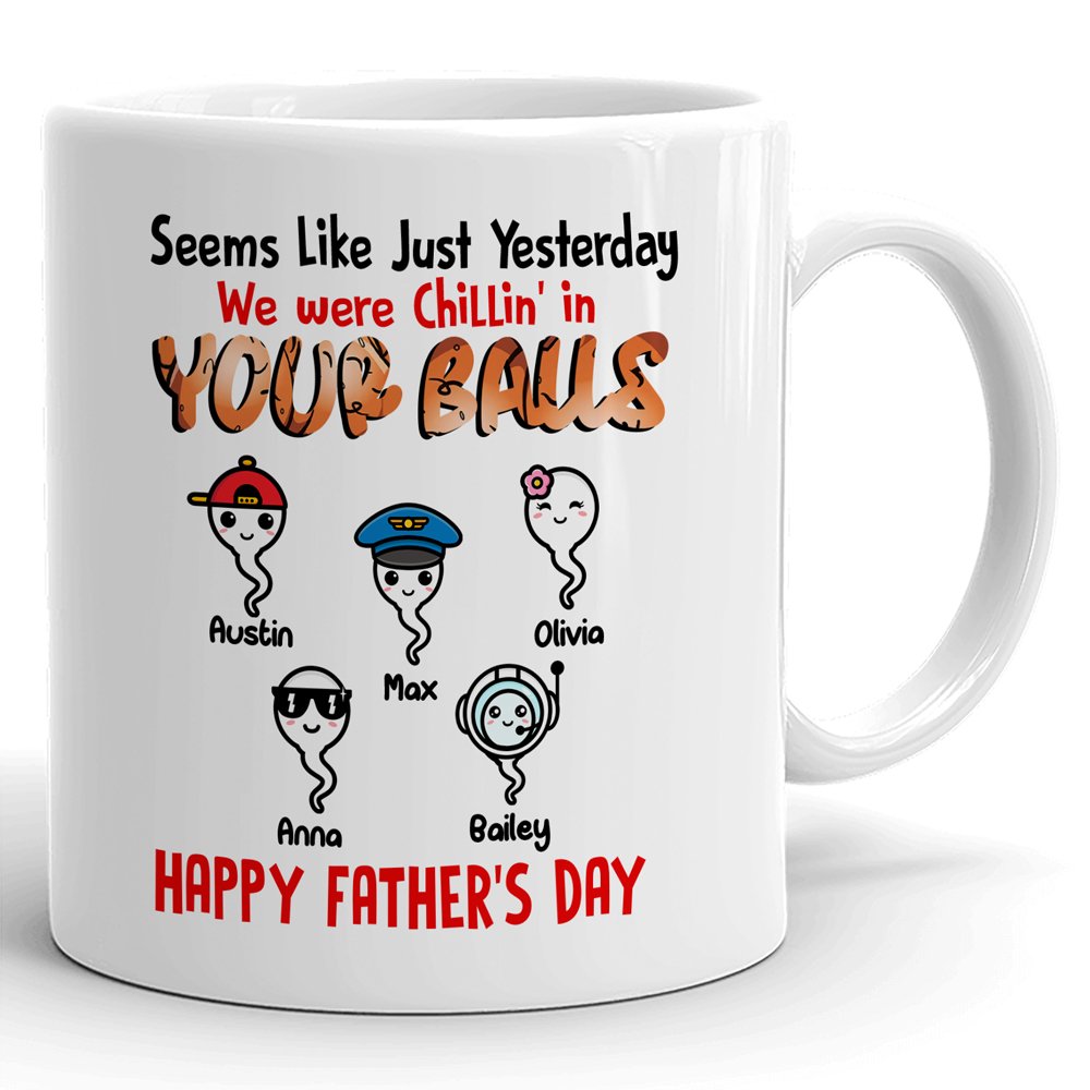 Father's Day Cute Sperm Chillin' in Your Balls Funny Personalized Mug