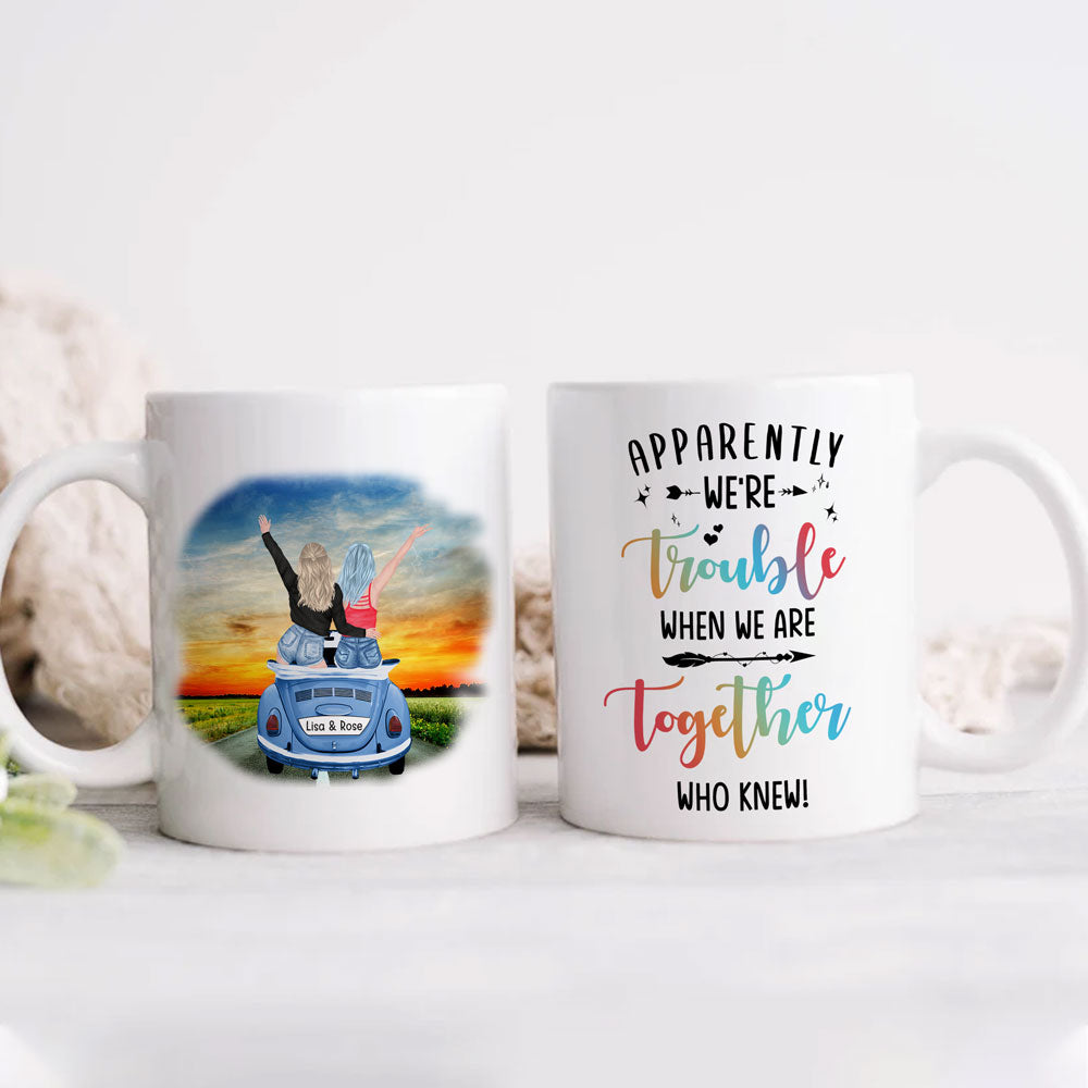 Best Friends Trouble Who Knew Funny Personalized Mug