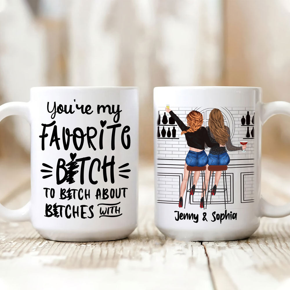 Best Friends You Are My Favorite B!tch To B!tch With Personalized Mug