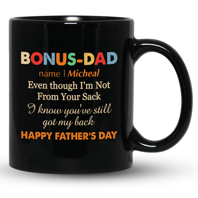 Bonus Dad StepDad Even though I'm Not From Your Sack Funny Personalized Mug