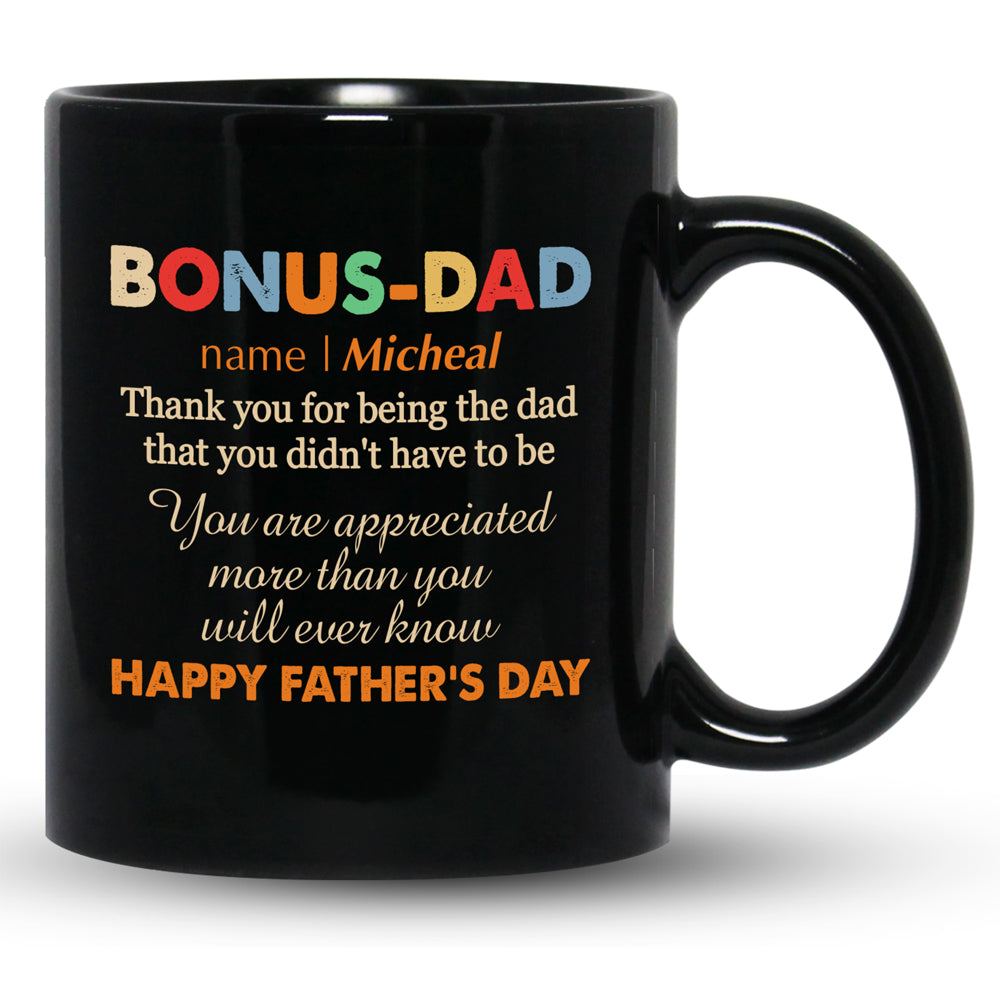 Bonus Dad StepDad You Are Appreciated From Step Daughter Funny Personalized Mug