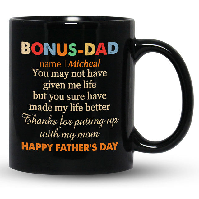 Bonus Dad StepDad You Made My Life Better From Step Daughter Funny Personalized Mug