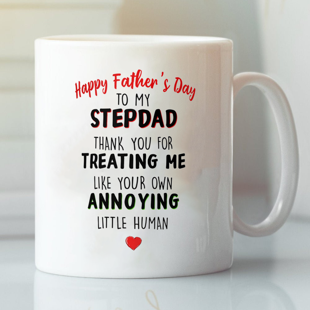 Happy Father's Day Thanks For Treats Me Like Your Own For Stepdad Mug