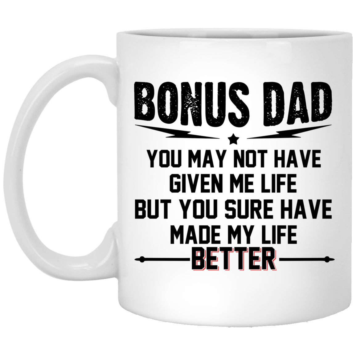 Bonus Dad You Sure Have Made My Life Better Gift For Stepdad