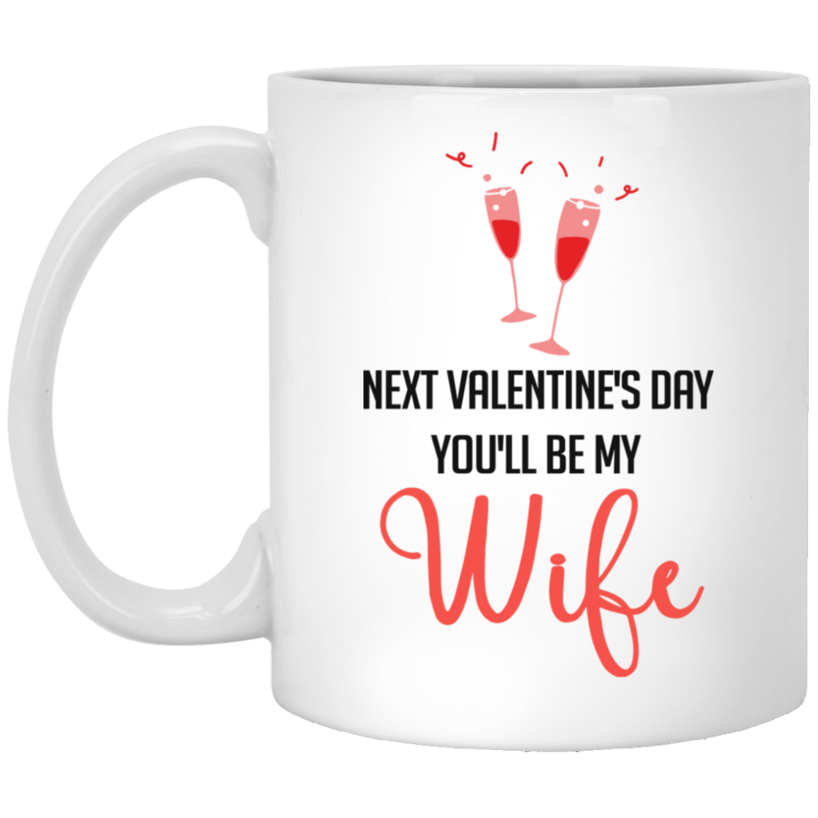 Next Valentine You Will Be My Wife Coffee Mug Gift For Future Wife