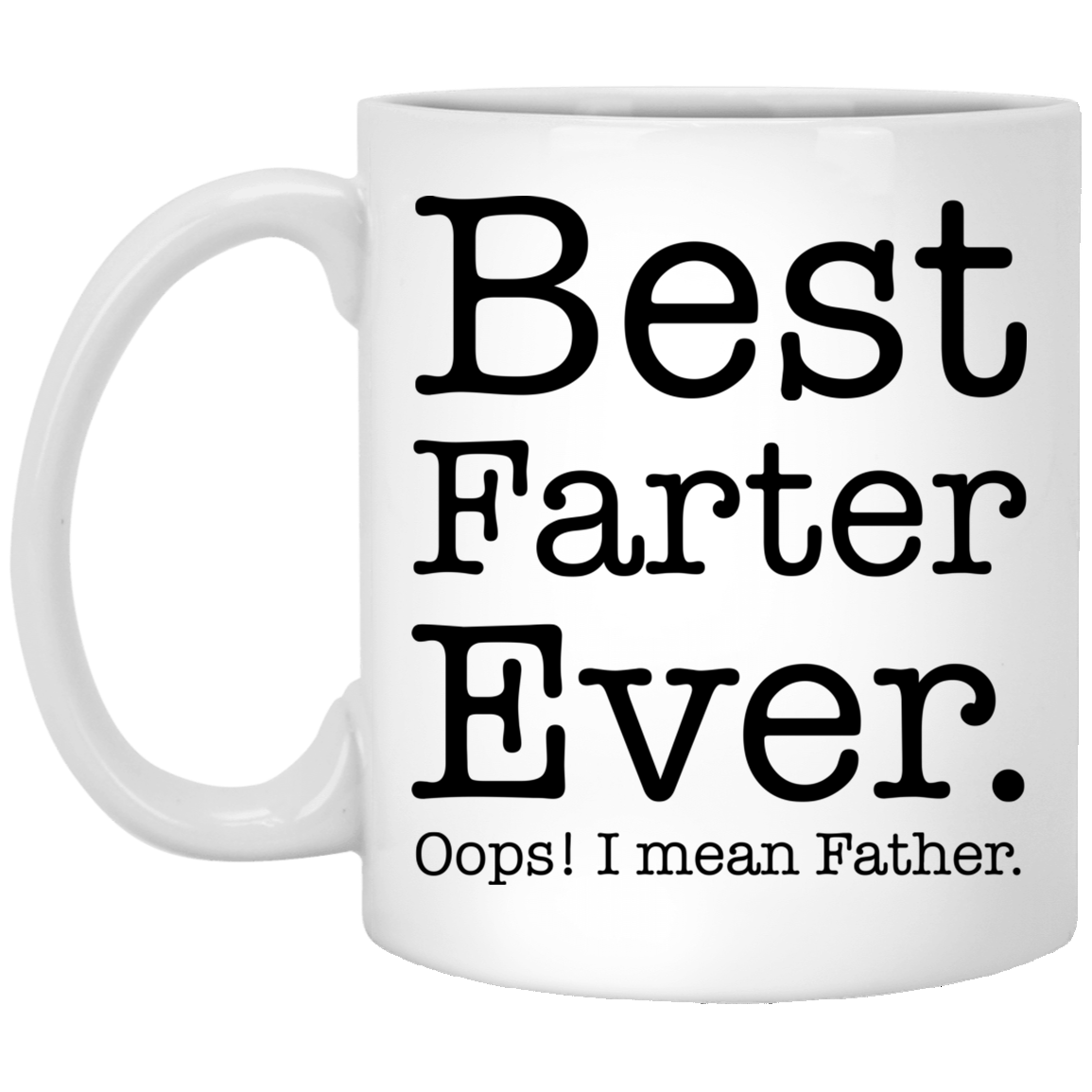 Best Farter Ever Oops I mean Father Mug Gift For Dad