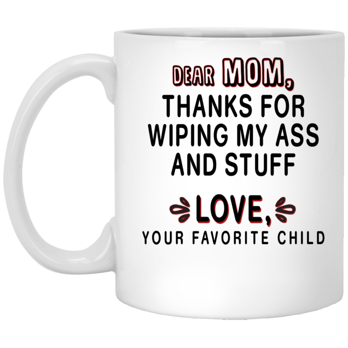 Gift For Mom Thanks For Wiping My Ass And Stuff Mug