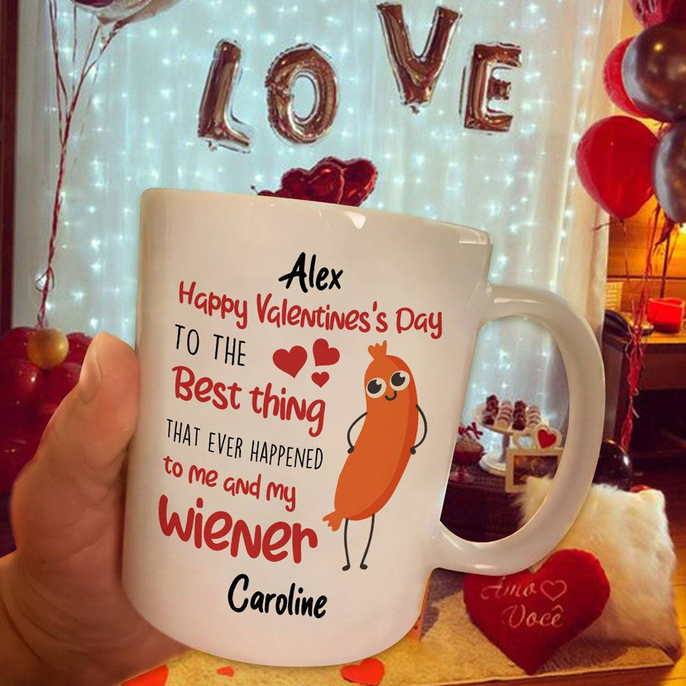 Valentine Gift That Ever Happened To Me And My Wiener Personalized Mug