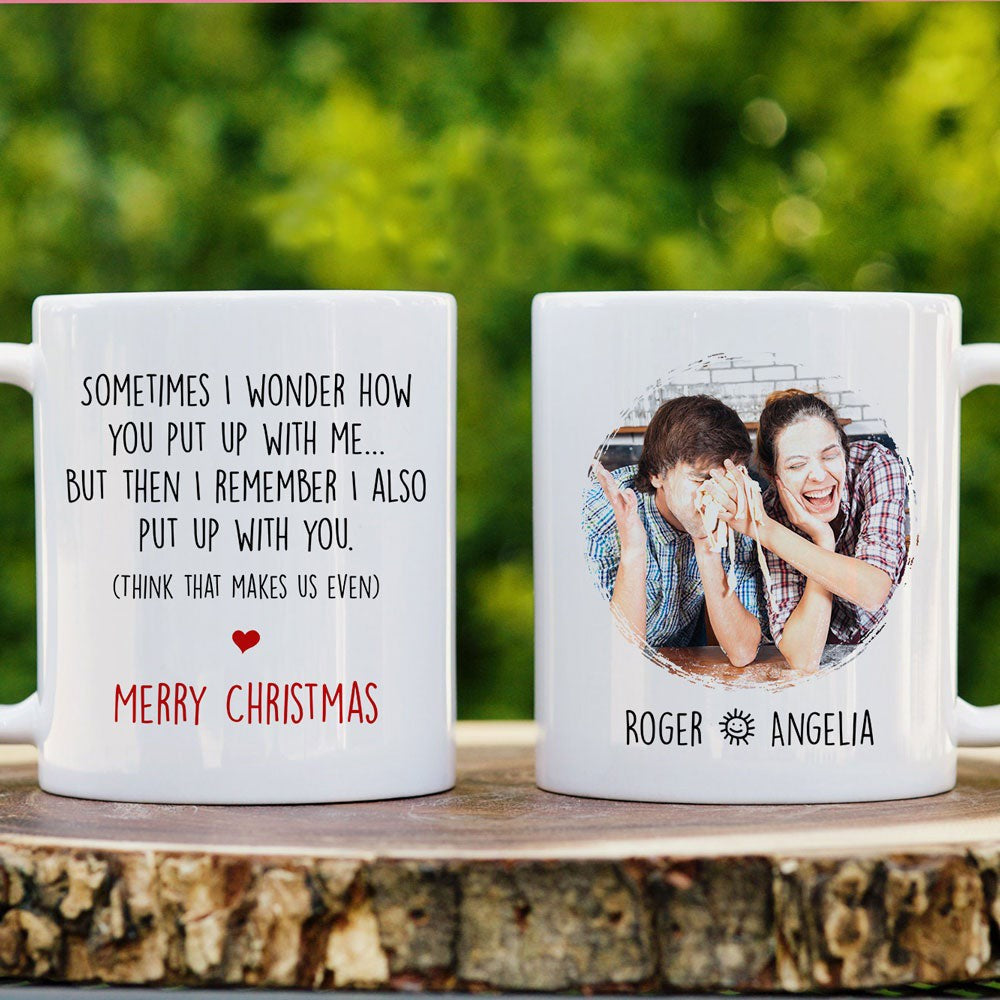 I Wonder How You Put Up With Me Merry Christmas Funny Personalized Mug