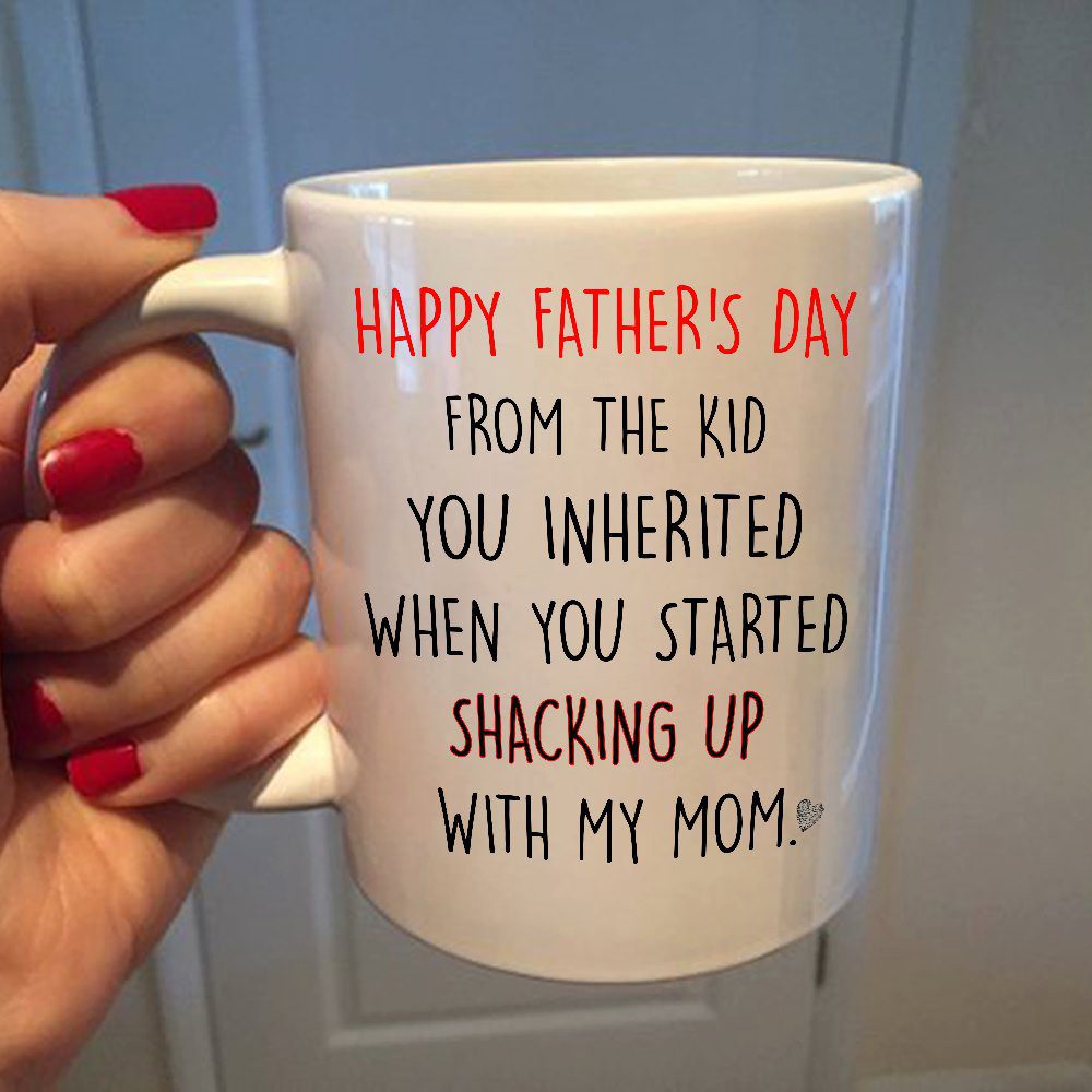 Happy Fathers Day From The Kid You Inadvertently Inherited Mug Bonus Dad Gift