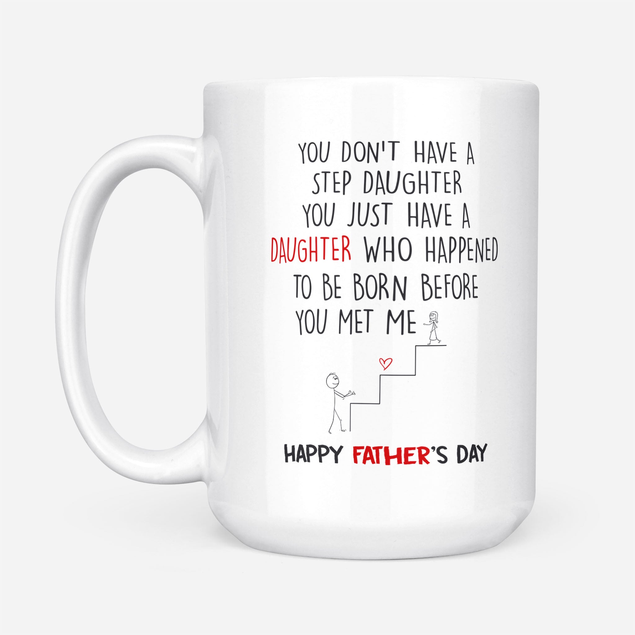 You Don't Have A Step Daughter Mug Father's Day Gift For Stepdad