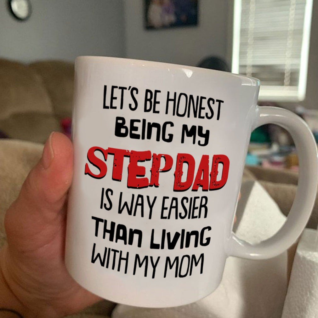 For Stepdad Being My Stepdad Is Way Easier Than Living With My Mom Mug