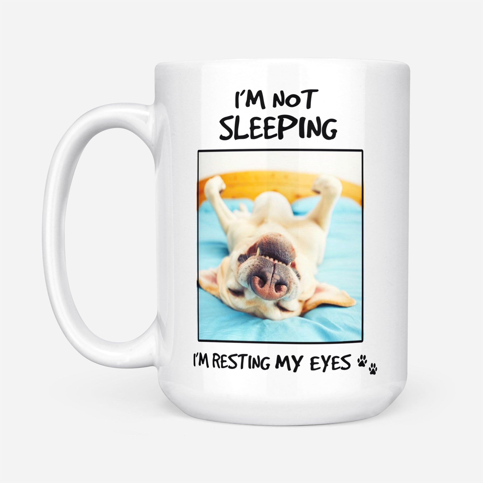 For Dog Lover I'm Not Sleeping I'm Resting My Eyes Personalized Mug