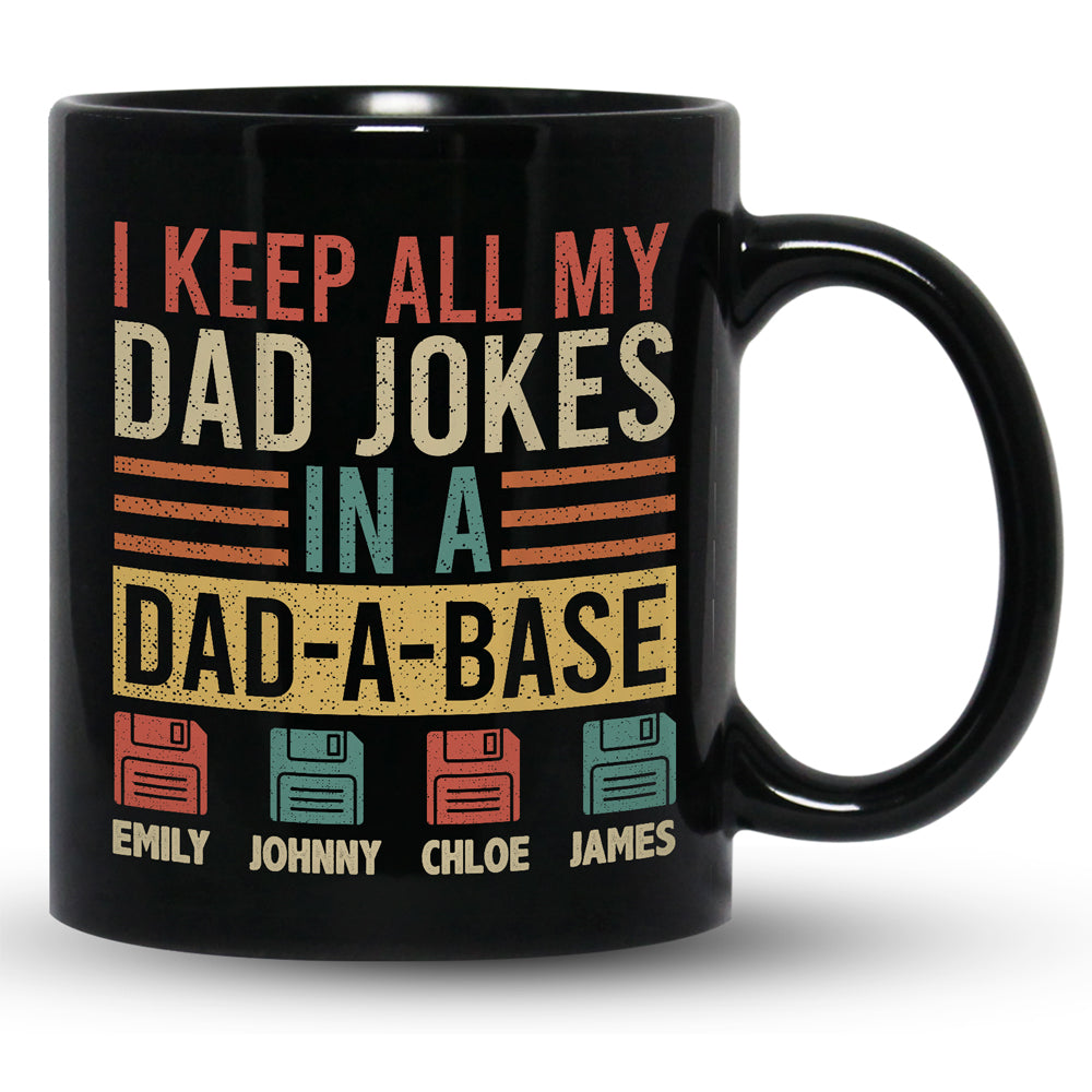 I Keep All my Dad Jokes In A Dad-A-Base Funny Dad Personalized Mug