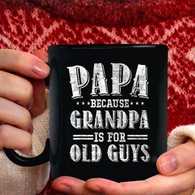 For Grandpa Papa Because Grandpa Is For Old Guy Funny Father's Day Mug