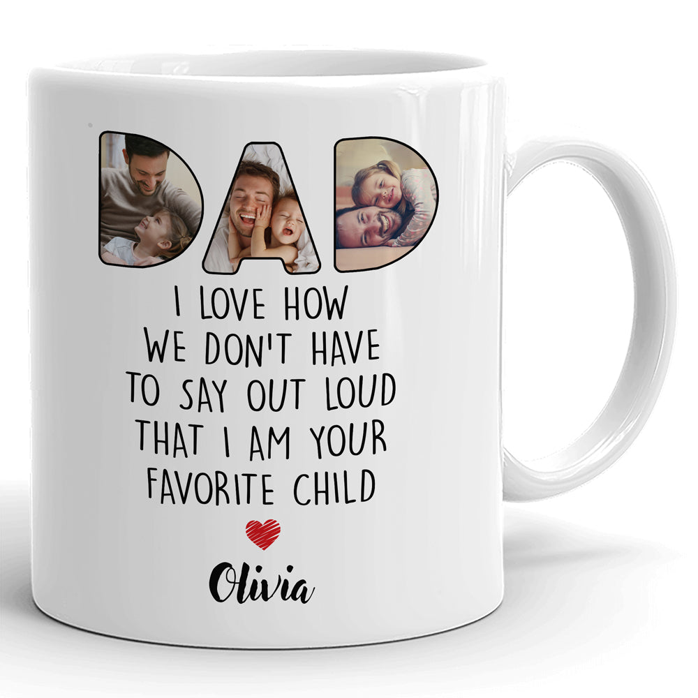 Say Out Loud Favorite Child Funny Mug Personalized Photo Gift For Dad