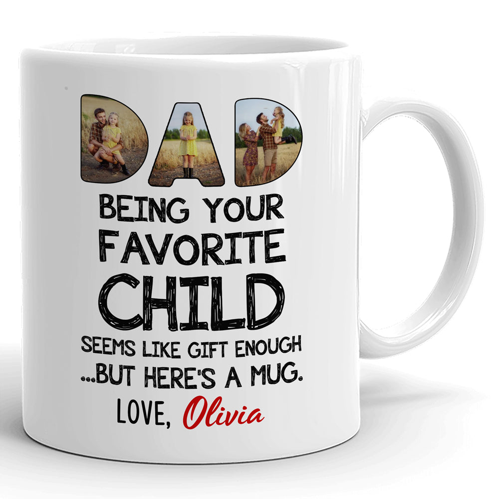 Favorite Child Seems Like Gift Enough To Funny Dad Personalized Mug