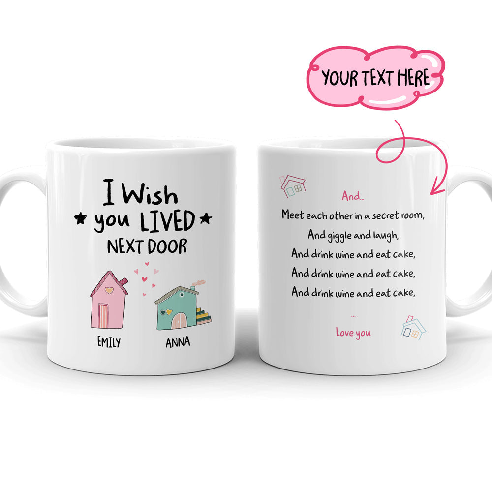 I Wish You Lived Next Door Best Friend Bestie Personalized Mug