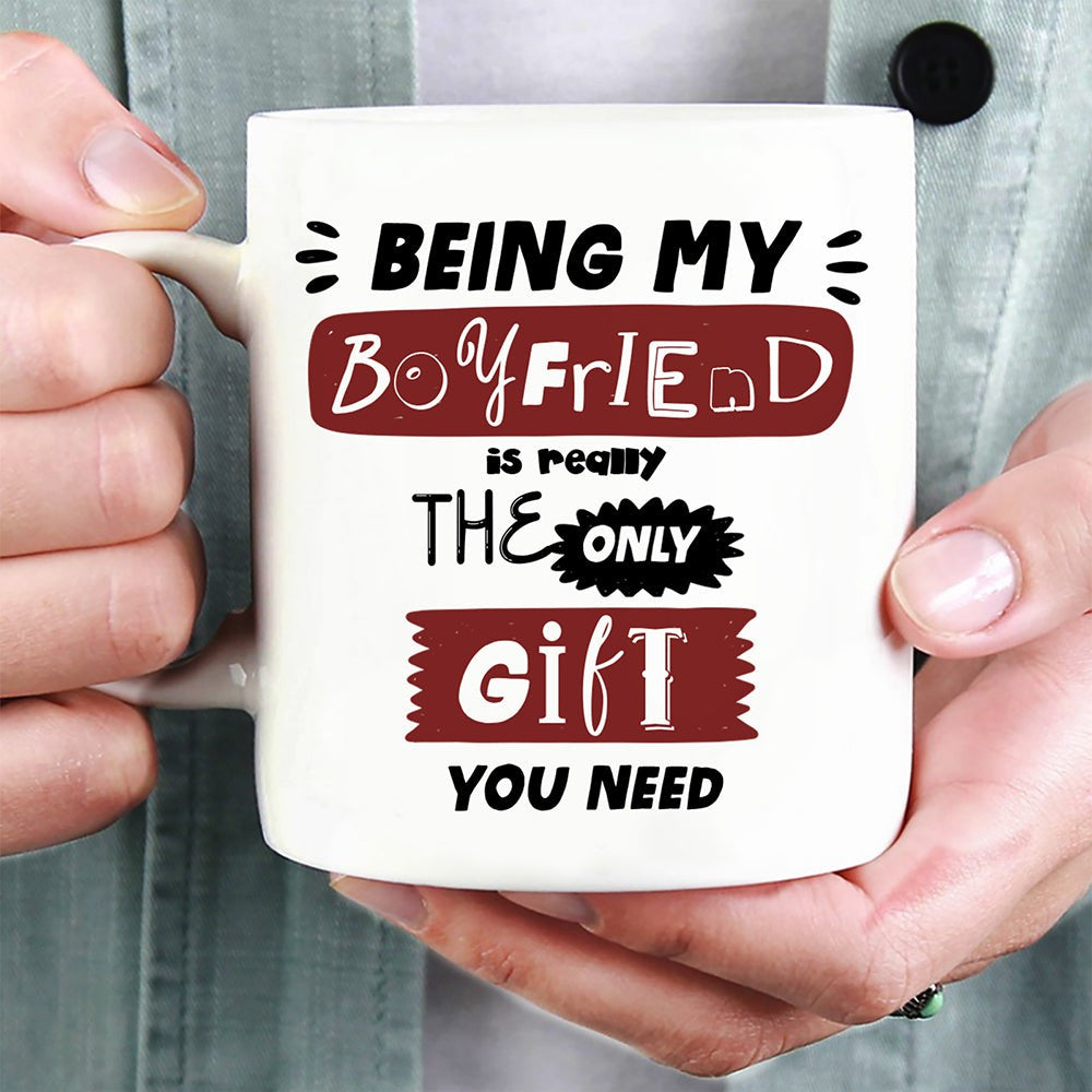 Couple Being My Boyfriend Is The Only Gift You Need Funny Mug