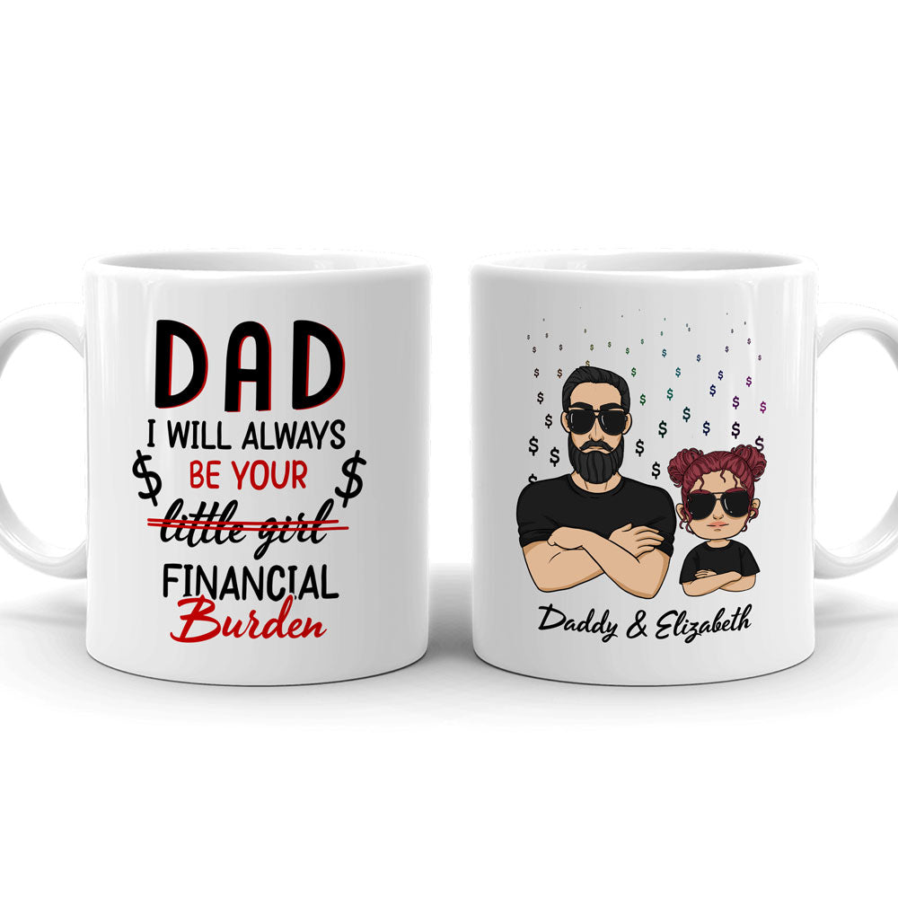 Dad Daughter Funny Always Be Your Financial Burden Personalized Mug