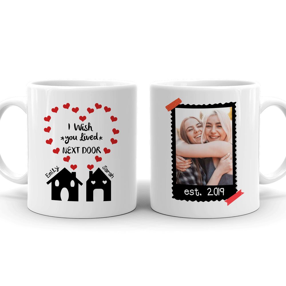 I Wish You Lived Next Door Best Friends Meaningful Personalized Mug