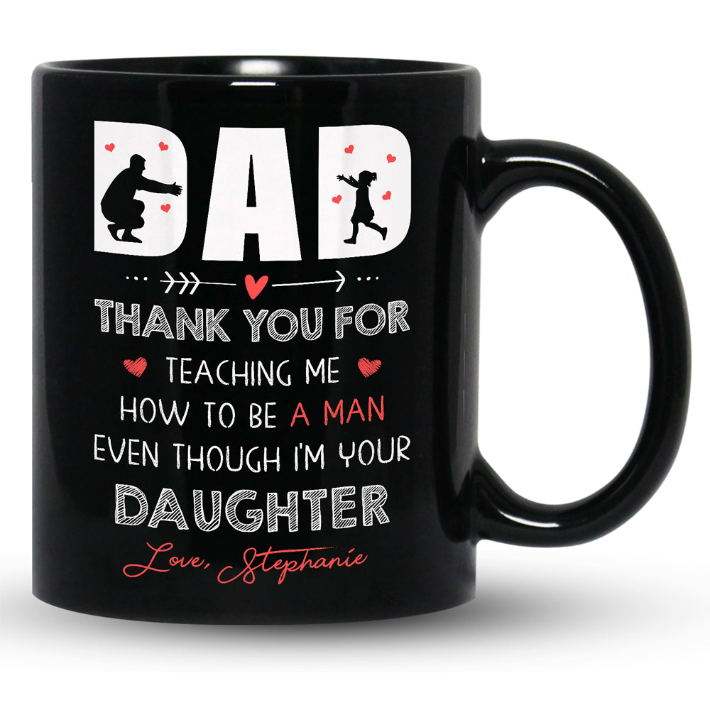 Thank You For Teaching Me Mugs Personalized Gift For Dad From Daughter