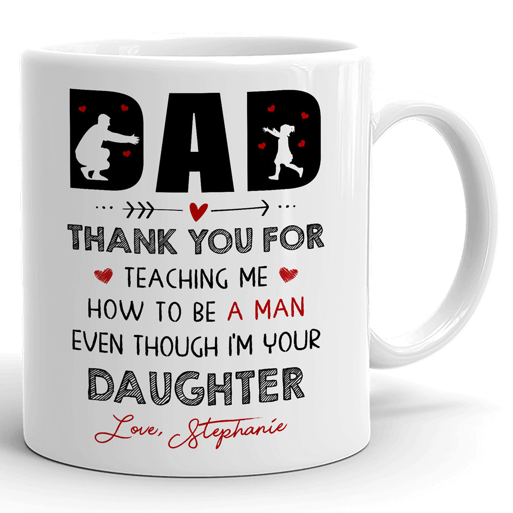 Thank You For Teaching Me Mugs Personalized Gift For Dad From Daughter