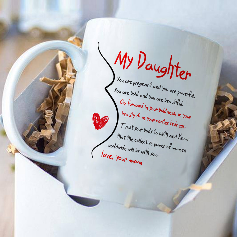 Gift For Pregnant Daughter You Are Powerful Mom Mug