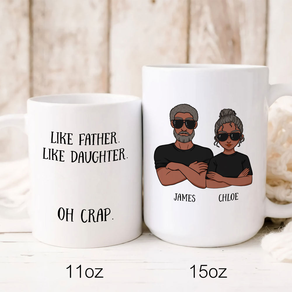 Like Father Like Daughter Funny Mugs Personalized Gift For Dad And Daughter