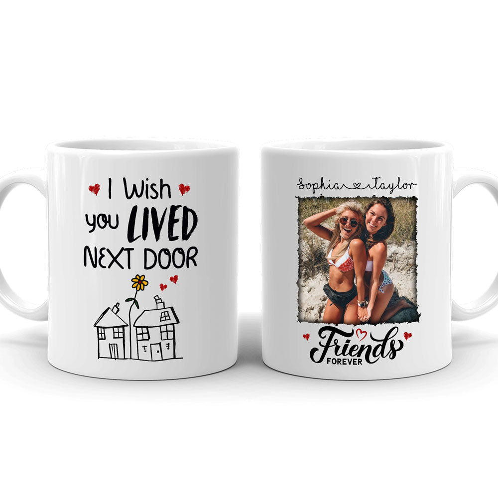 Best Friends I Wish You Lived Next Door Friendship Personalized Mug