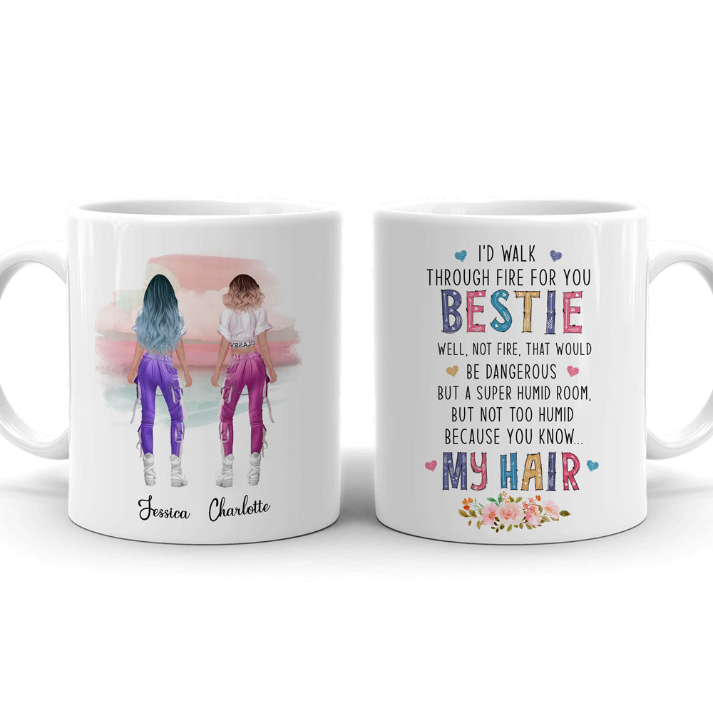 Best Friends I'd Walk Through Fire For You Funny Personalized Mug