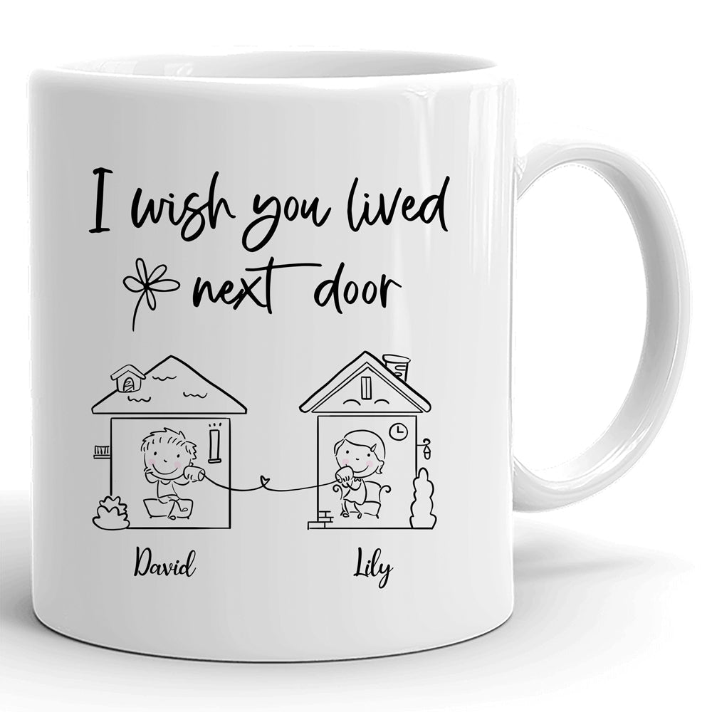 Best Friend Bestie Wish Live Next Door Funny Personalized Mug