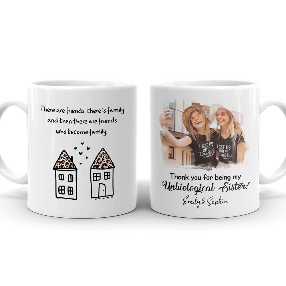 Best Friends Unbiological Sister Become Family Funny Personalized Mug