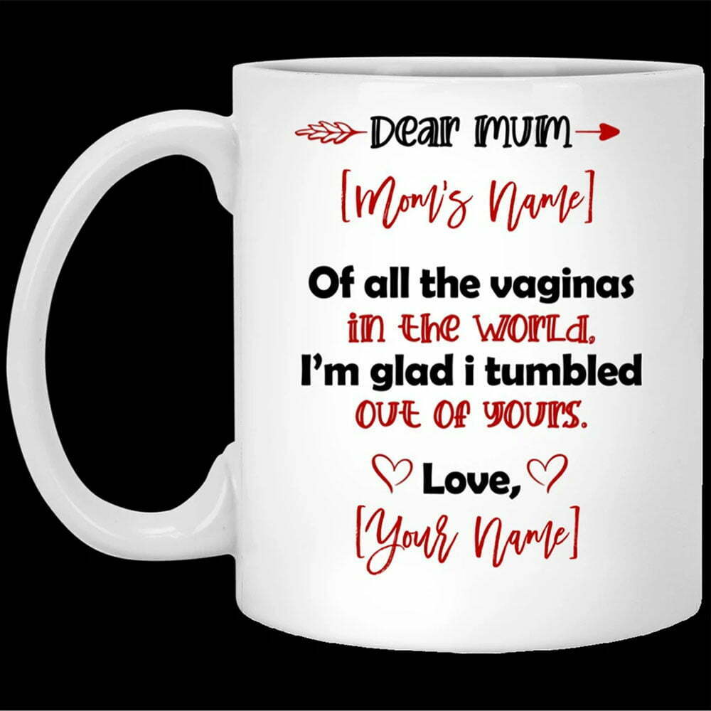 Gift For Mum I'm Glad I Tumbled Out Of Yours Mug