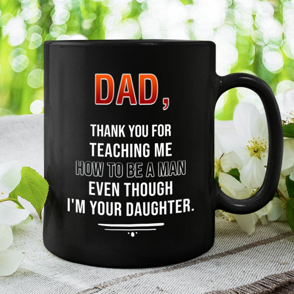 Thanks Dad For Teaching Me How To Be A Man Mug Gift For Dad