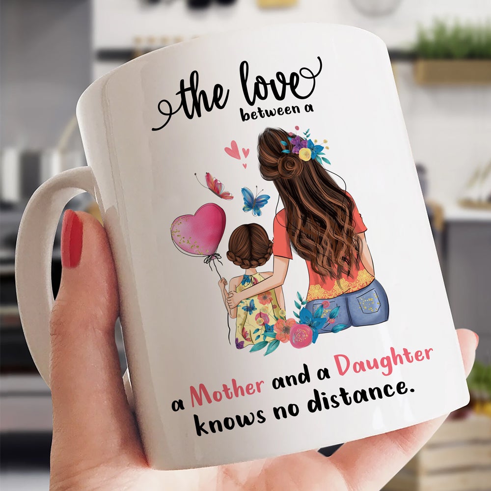 Gift For Mother Daughter The Love Knows No Distance Personalized  Mug