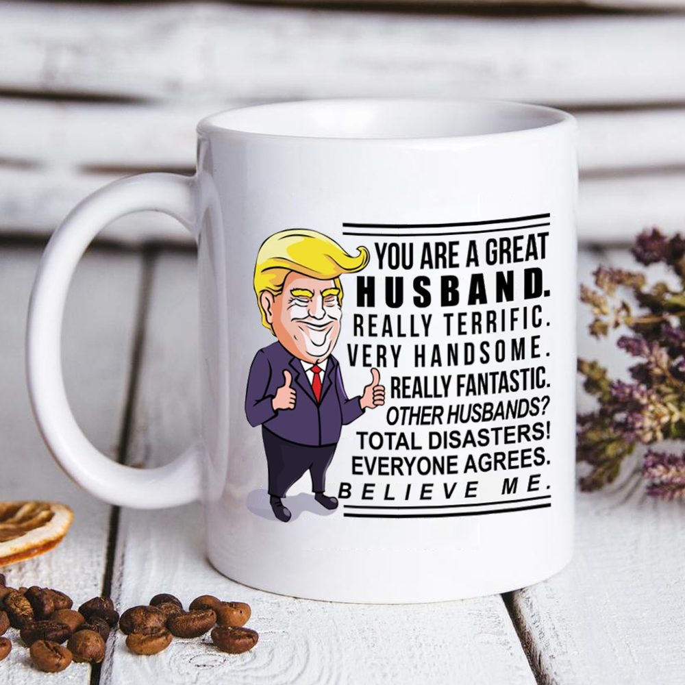 You Are A Great Husband Really Terrific Very Handsome Funny Mug