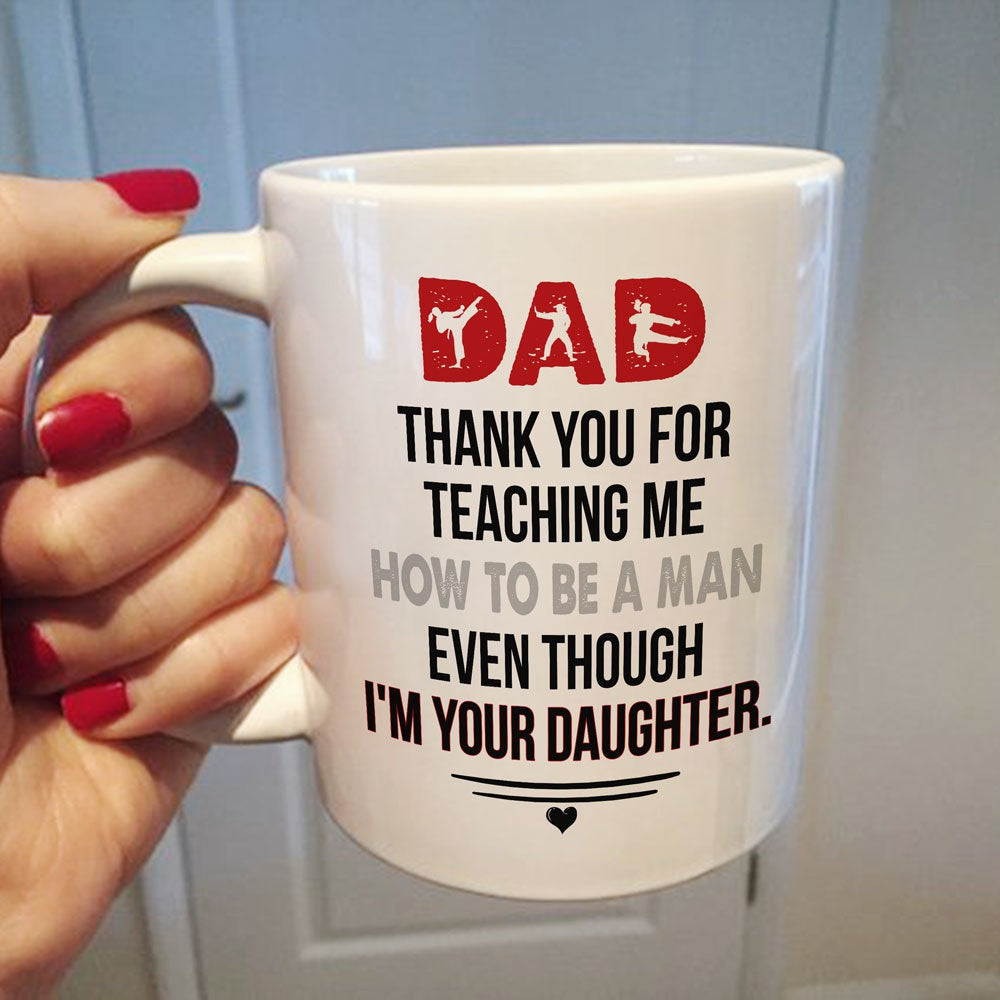 Gift For Dad Teach Me How To Be A Man Mug