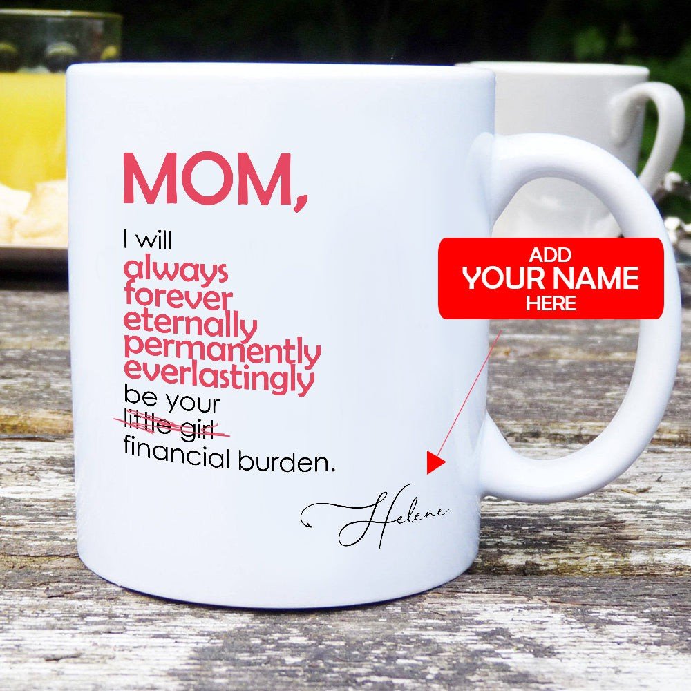 For Mom From Daughter Be Your Little Girl Personalized Mug