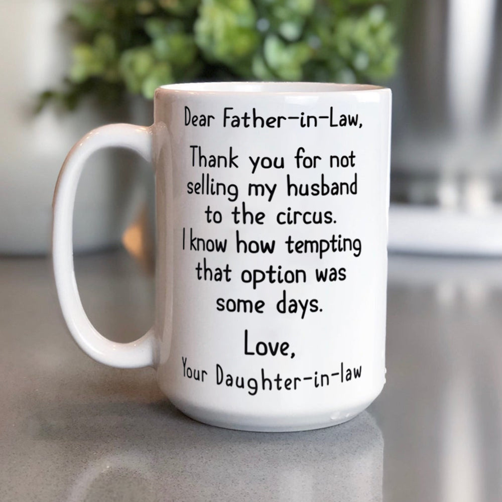 To Father-in-law Thanks For Not Selling My Husband To The Circus Mug