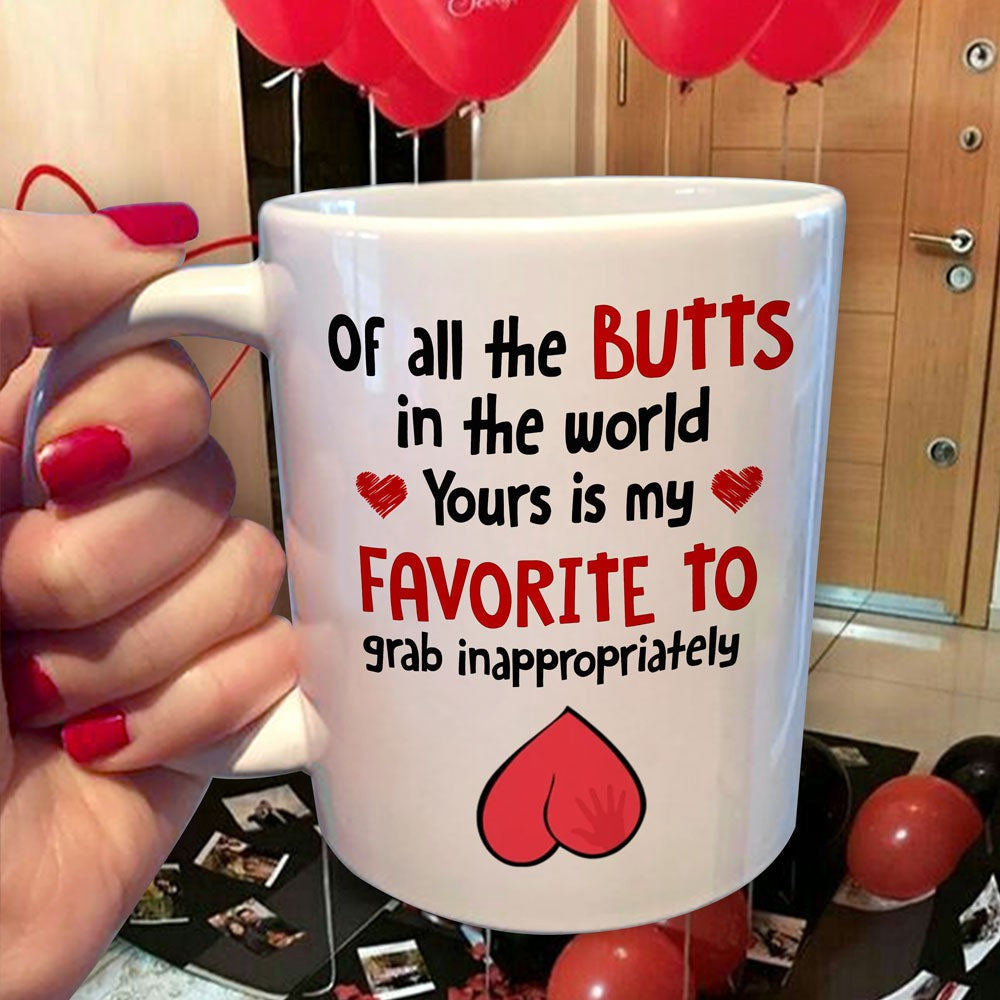 Gift For Her Your Butt Is My Favorite To Grab Inappropriately Mug