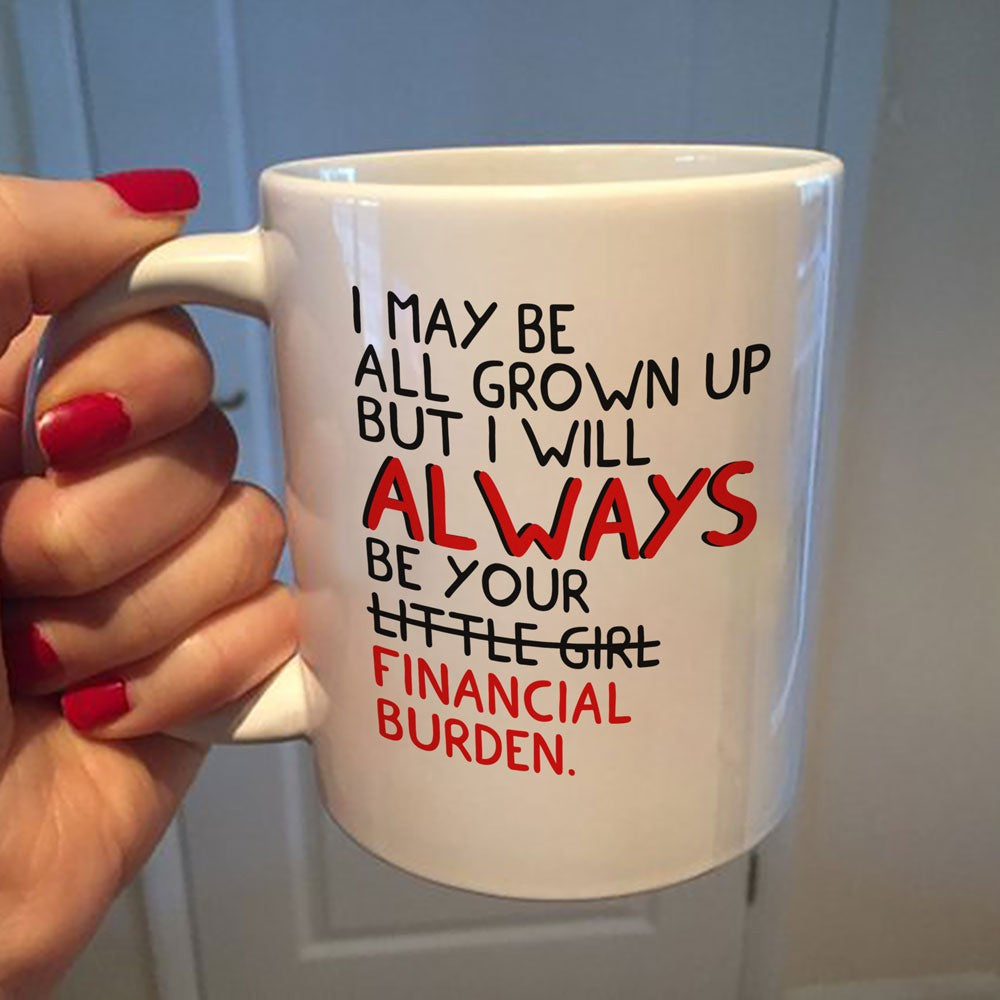 Grow Up Financial Burden White Mug