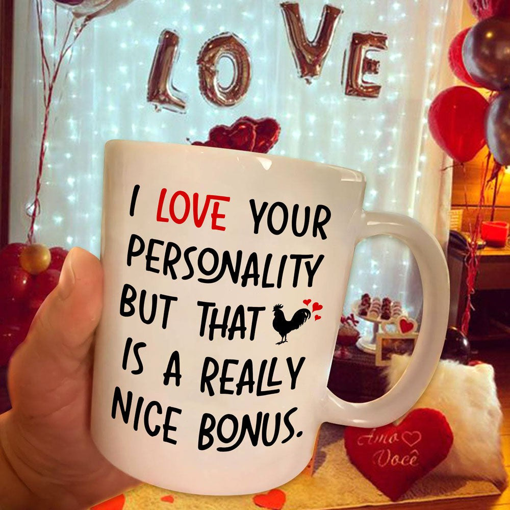 Gift For Him I Love Your Personality Mug