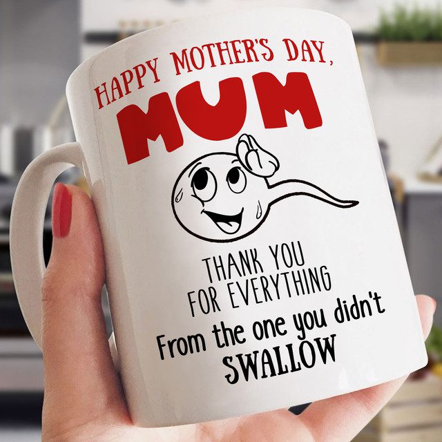 Thanks For Everything Mum From One You Didn't Swallow Mug