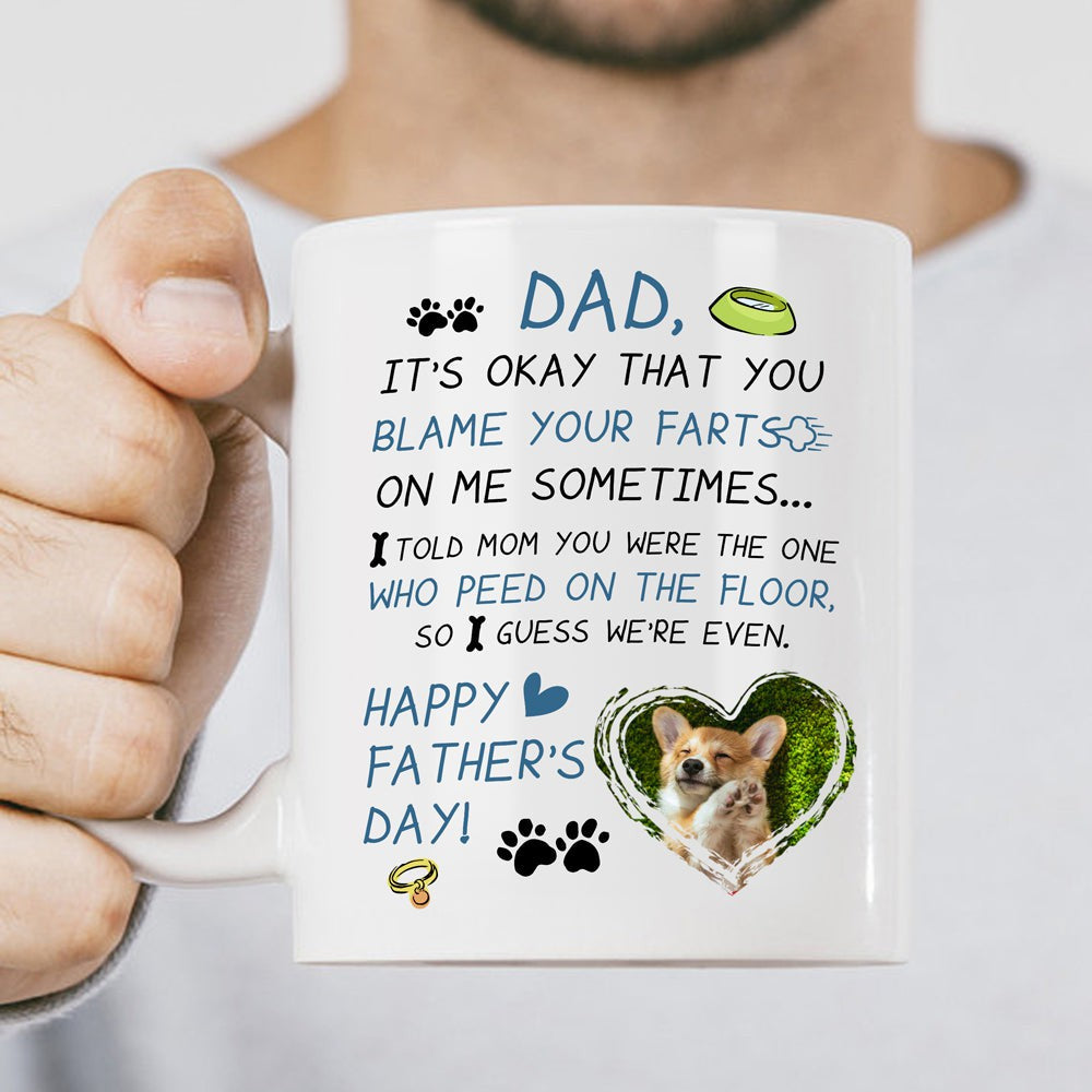 Father's Day Dog Dad That You Blame Your Farts On Me Personalized Mug