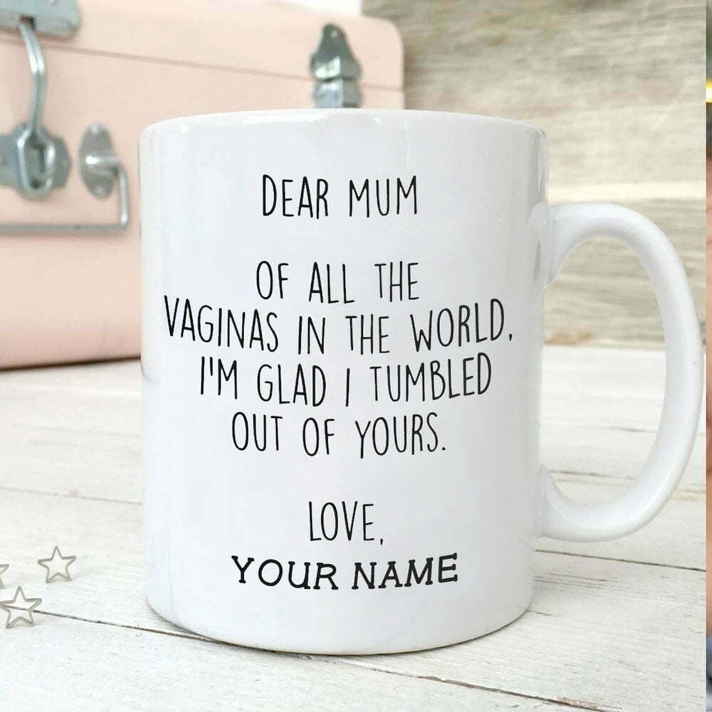 Personalized Gift For Mum I'm Glad I Tumbled Out Of Yours Mum Mug