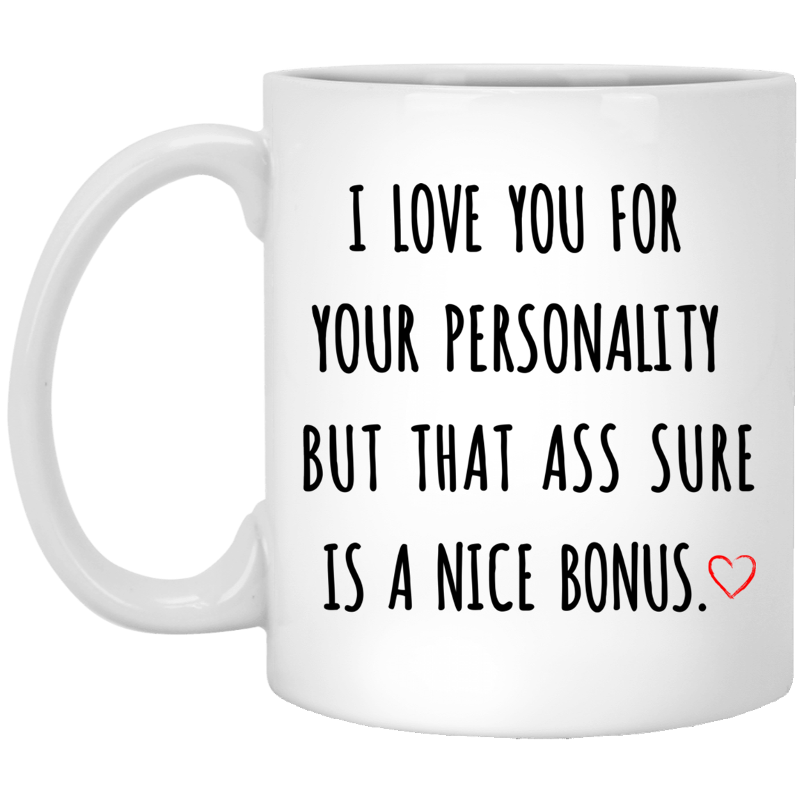 I Love You For Your Personality Mug Gift For Him