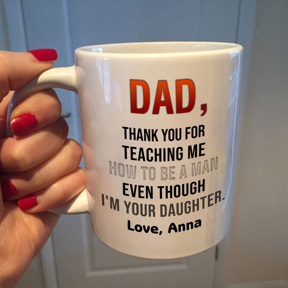 Thanks For Teaching Mug, Funny Personalized Gift For Dad From Daughter